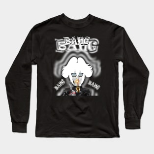 BANG BANG BANG BANG #2 Long Sleeve T-Shirt